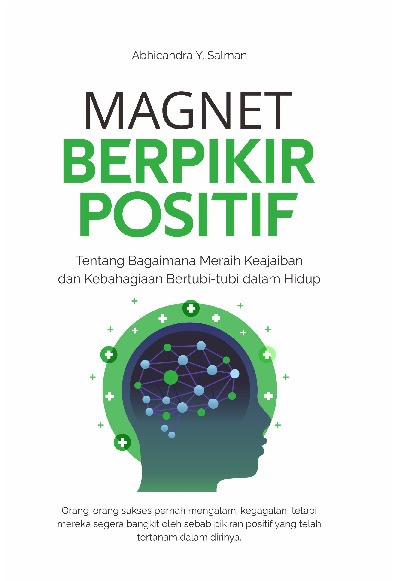 Magnet Berpikir Positif : Tentang Bagaimana Meraih Keajaiban dan Kebahagiaan Bertubi-tubi dalam Hidup